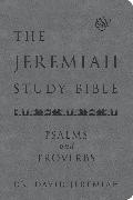 The Jeremiah Study Bible, ESV, Psalms and Proverbs (Gray)