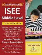 ISEE Middle Level Test Prep 2020: Middle Level ISEE Study Guide & Practice Test Questions for the Independent School Entrance Exam [Includes Detailed
