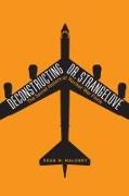 Deconstructing Dr. Strangelove