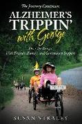 The Journey Continues Alzheimer's Trippin' with George: Over the Bumps With Friends, Family and Community Support