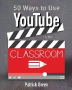 50 Ways to Use YouTube in the Classroom