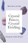 Crystal Power, Crystal Healing: The Complete Handbook