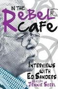 In the Rebel Cafe: Interviews with Ed Sanders