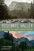 Yosemite Valley: How to Get from Parking Lot to Paradise