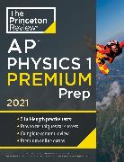 Princeton Review AP Physics 1 Premium Prep, 2021