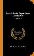 Danish Arctic Expeditions, 1605 to 1620: In Two Books