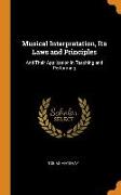 Musical Interpretation, Its Laws and Principles: And Their Application in Teaching and Performing