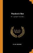 Pandora's Box: A Tragedy in Three Acts