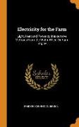 Electricity for the Farm: Light, Heat and Power by Inexpensive Methods from the Water Wheel or Farm Engine