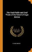 The Coal Fields and Coal Trade of the Island of Cape Breton