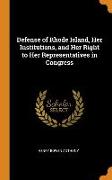 Defense of Rhode Island, Her Institutions, and Her Right to Her Representatives in Congress