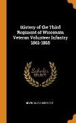 History of the Third Regiment of Wisconsin Veteran Volunteer Infantry 1861-1865