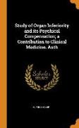Study of Organ Inferiority and Its Psychical Compensation, A Contribution to Clinical Medicine. Auth