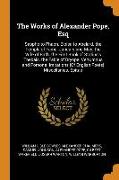 The Works of Alexander Pope, Esq: Sappho to Phaon. Eloisa to Abelard. the Temple of Fame. January and May. the Wife of Bath. the First Book of Statius