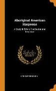 Aboriginal American Harpoons: A Study in Ethnic Distribution and Invention