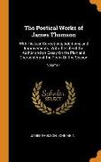 The Poetical Works of James Thomson: With His Last Corrections, Additions, and Improvements: With the Life of the Author and an Essay on the Plan and