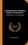 A Critical History of Modern English Jurisprudence: A Study in Logic, Politics, and Morality