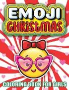 Emoji Christmas Coloring Book For Girls: The Best Christmas Stocking Stuffers Gift Idea Ages Preschool, 3, 4, 5, 6, 7, & 8 Year Old Girl Gifts - Cute