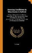 Housing Conditions in Manchester & Salford: A Report Prepared for the Citizens' Association for the Improvement of the Unwholesome Dwellings and Surro