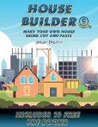 Scissor Practice (House Builder): Build your own house by cutting and pasting the contents of this book. This book is designed to improve hand-eye coo