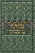 A tract upon health for cottage circulation