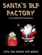Scissor Practice for Kindergarten (Santa's Elf Factory): Make your own elves by cutting and pasting the contents of this book. This book is designed t