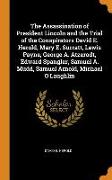 The Assassination of President Lincoln and the Trial of the Conspirators David E. Herold, Mary E. Surratt, Lewis Payne, George A. Atzerodt, Edward Spa