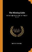 The Missing Links: Or, the Anglo-Saxons, the Ten Tribes of Israel
