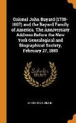 Colonel John Bayard (1738-1807) and the Bayard Family of America. the Anniversary Address Before the New York Genealogical and Biographical Society, F