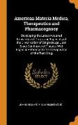 American Materia Medica, Therapeutics and Pharmacognosy: Developing the Latest Acquired Knowledge of Drugs, and Especially of the Direct Action of Sin