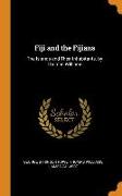 Fiji and the Fijians: The Islands and Their Inhabitants. by Thomas Williams