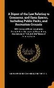 A Digest of the Law Relating to Commons, and Open Spaces, Including Public Parks, and Recreation Grounds: With Various Official Documents, Precedents