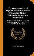 Personal Narrative of Explorations & Incidents in Texas, New Mexico, California, Sonora, and Chihuahua: Connected with the United States and Mexican B