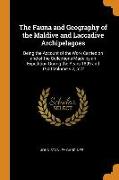 The Fauna and Geography of the Maldive and Laccadive Archipelagoes: Being the Account of the Work Carried on and of the Collections Made by an Expedit