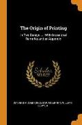 The Origin of Printing: In Two Essays ...: With Occasional Remarks, and an Appendix