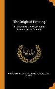 The Origin of Printing: In Two Essays ...: With Occasional Remarks, and an Appendix