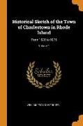 Historical Sketch of the Town of Charlestown in Rhode Island: From 1636 to 1876, Volume 1
