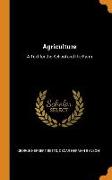 Agriculture: A Text for the School and the Farm