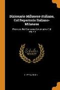 Dizionario Milanese-Italiano, Col Repertorio Italiano-Milanese: Premiato Nel Concorso Governativo del 1890-93