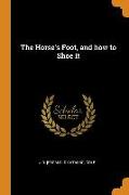 The Horse's Foot, and How to Shoe It