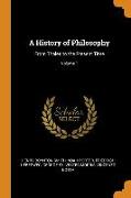 A History of Philosophy: From Thales to the Present Time, Volume 1