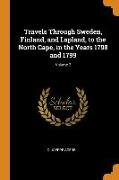 Travels Through Sweden, Finland, and Lapland, to the North Cape, in the Years 1798 and 1799, Volume 2