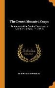 The Desert Mounted Corps: An Account of the Cavalry Operations in Palestine and Syria, 1917-1918