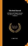 The Real Hawaii: Its History and Present Condition, Including the True Story of the Revolution