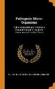 Pathogenic Micro-Organisms: Including Bacteria and Protozoa, A Practical Manual for Students, Physicians and Health Officers