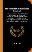 The Chemistry of Medicines, Practical: A Text and Reference Book for the Use of Students, Physicians, and Pharmacists, Embodying the Principles of Che