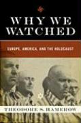 Why We Watched: Europe, America, and the Holocaust