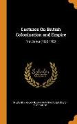 Lectures on British Colonization and Empire: First Series (1600-1783)