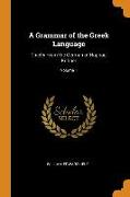 A Grammar of the Greek Language: Chiefly from the German of Raphael Kühner, Volume 1