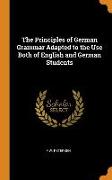 The Principles of German Grammar Adapted to the Use Both of English and German Students